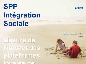 SPP Intgration Sociale Prsentation du rapport final Mesure