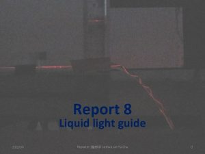 Report 8 Liquid light guide 202214 Reporter Joshua