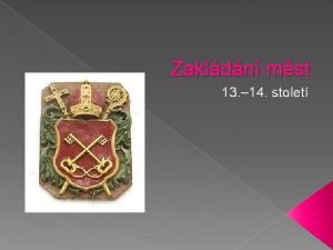 Zakldn mst 13 14 stolet Starovk msta monumentln