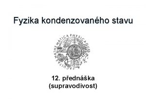 Fyzika kondenzovanho stavu 12 pednka supravodivost Mrn elektrick