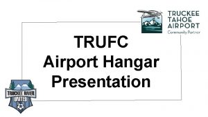 TRUFC Airport Hangar Presentation TRUFC Objective Provide Athletes