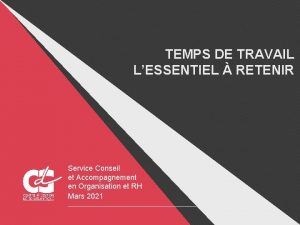 TEMPS DE TRAVAIL LESSENTIEL RETENIR Service Conseil et