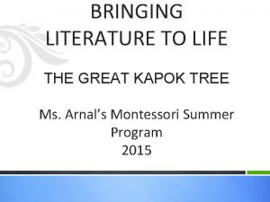 BRINGING LITERATURE TO LIFE THE GREAT KAPOK TREE