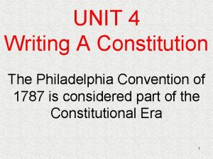 UNIT 4 Writing A Constitution The Philadelphia Convention