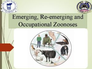 Emerging Reemerging and Occupational Zoonoses Definition Emerging Zoonoses