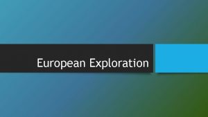 European Exploration Reasons for Exploration Gold and God