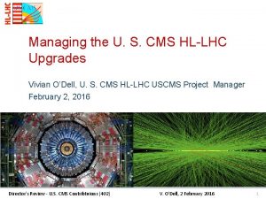 Managing the U S CMS HLLHC Upgrades Vivian