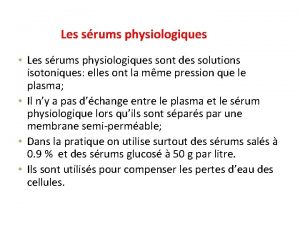 Les srums physiologiques Les srums physiologiques sont des