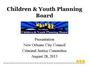Children Youth Planning Board Presentation New Orleans City