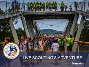 LIVE SCOUTINGS ADVENTURE 2017 NATIONAL JAMBOREE JULY 19