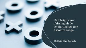 Saibhrigh agus fairsingigh do chuid Gaeilge don tseomra