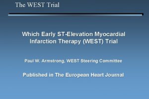 The WEST Trial Which Early STElevation Myocardial Infarction