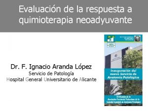 Evaluacin de la respuesta a quimioterapia neoadyuvante Dr