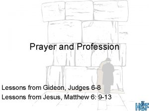 Prayer and Profession Lessons from Gideon Judges 6