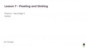 Lesson 7 Floating and Sinking Physics Key Stage