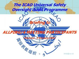 The ICAO Universal Safety Oversight Audit Programme Briefing