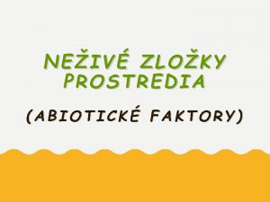 NEIV ZLOKY PROSTREDIA ABIOTICK FAKTORY slnen energi a