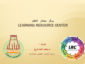 Learning Resource Center Definition The LRC is a