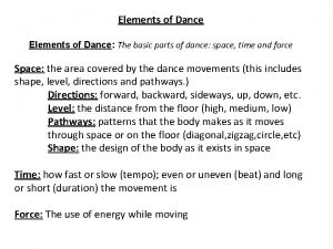 Elements of Dance The basic parts of dance