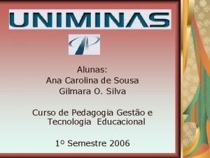 Alunas Ana Carolina de Sousa Gilmara O Silva