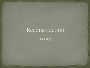 Reconstruction 1865 1877 Key Issues of Reconstruction in