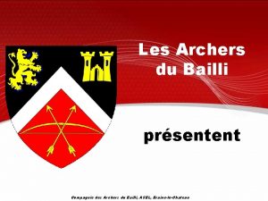 Les Archers du Bailli prsentent Compagnie des Archers