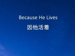 Because He Lives Verse 1 God sent His