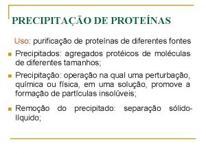 PRECIPITAO DE PROTENAS Uso purificao de protenas de