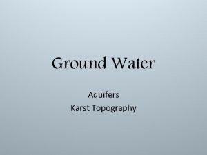 Ground Water Aquifers Karst Topography Background Information Ground