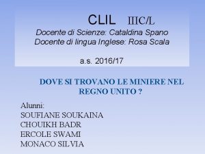 CLIL IIICL Docente di Scienze Cataldina Spano Docente