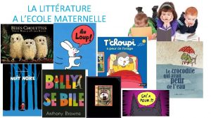 LA LITTRATURE A LECOLE MATERNELLE NC Octobre 19