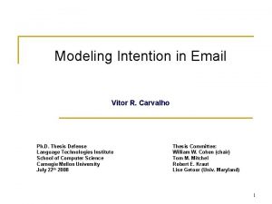 Modeling Intention in Email Vitor R Carvalho Ph