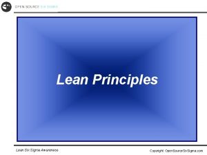 Lean Principles Lean Six Sigma Awareness Copyright Open