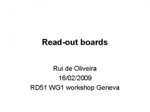 Readout boards Rui de Oliveira 16022009 RD 51