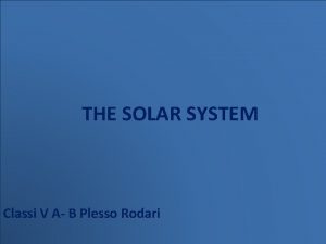 THE SOLAR SYSTEM Classi V A B Plesso