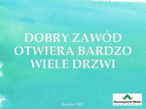 DOBRY ZAWD OTWIERA BARDZO WIELE DRZWI Rzeszw 2017
