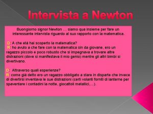 Intervista a Newton Buongiorno signor Newton siamo qua