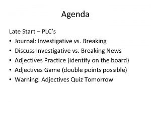 Agenda Late Start PLCs Journal Investigative vs Breaking