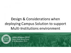 Design Considerations when deploying Campus Solution to support