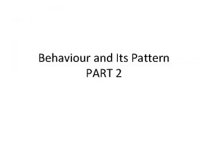 Behaviour and Its Pattern PART 2 FIXED ACTION