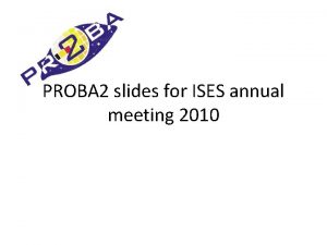 PROBA 2 slides for ISES annual meeting 2010