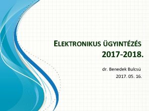 ELEKTRONIKUS GYINTZS 2017 2018 dr Benedek Bulcs 2017