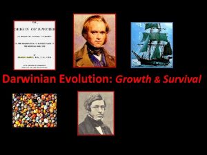 Darwinian Evolution Growth Survival Theories of Evolution All