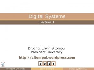 Digital Systems Lecture 1 Dr Ing Erwin Sitompul