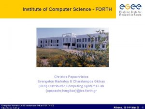 Institute of Computer Science FORTH Christos Papachristos Evangelos