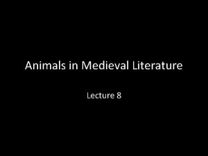 Animals in Medieval Literature Lecture 8 Richard de