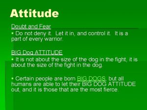 Attitude Doubt and Fear Do not deny it