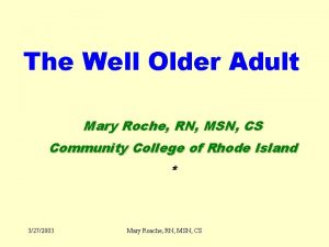 The Well Older Adult Mary Roche RN MSN