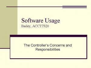 Software Usage Bailey ACCT 7320 The Controllers Concerns