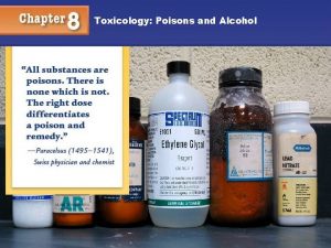 Toxicology Poisons and Alcohol Toxicology Poisons and Alcohol